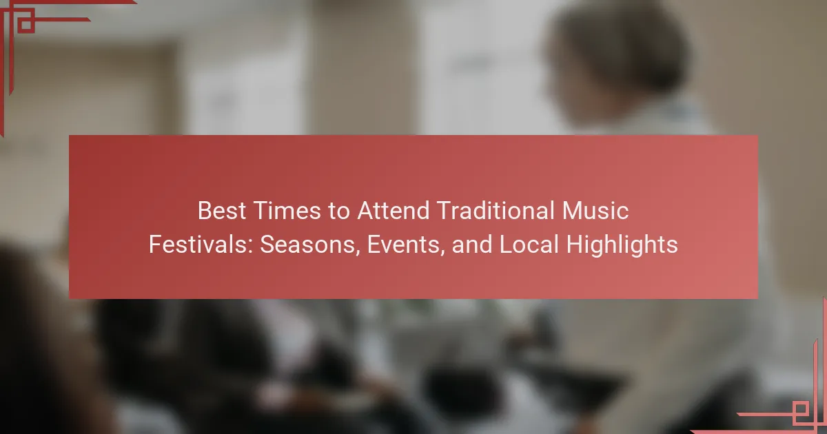Best Times to Attend Traditional Music Festivals: Seasons, Events, and Local Highlights