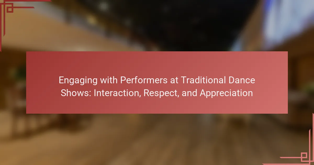 Engaging with Performers at Traditional Dance Shows: Interaction, Respect, and Appreciation