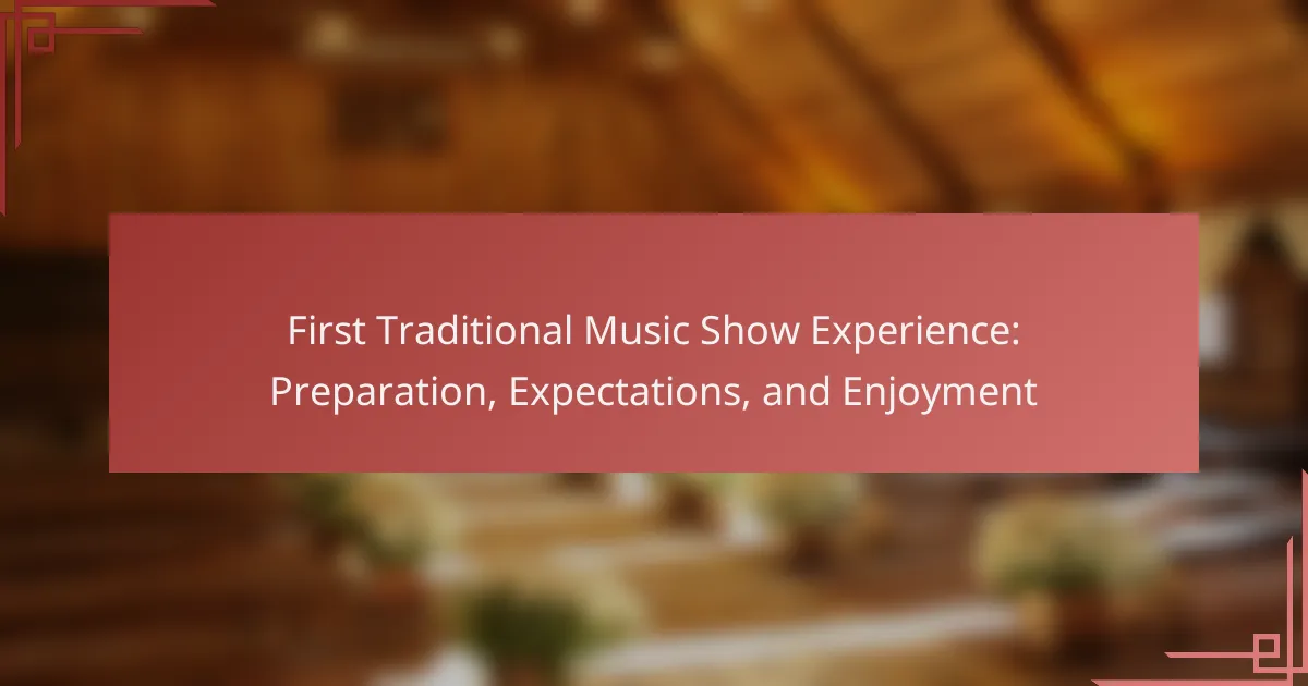 First Traditional Music Show Experience: Preparation, Expectations, and Enjoyment