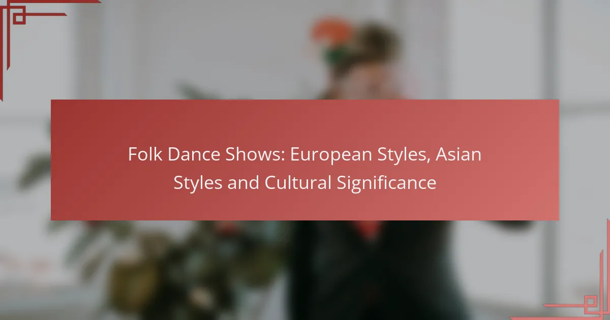 Folk Dance Shows: European Styles, Asian Styles and Cultural Significance