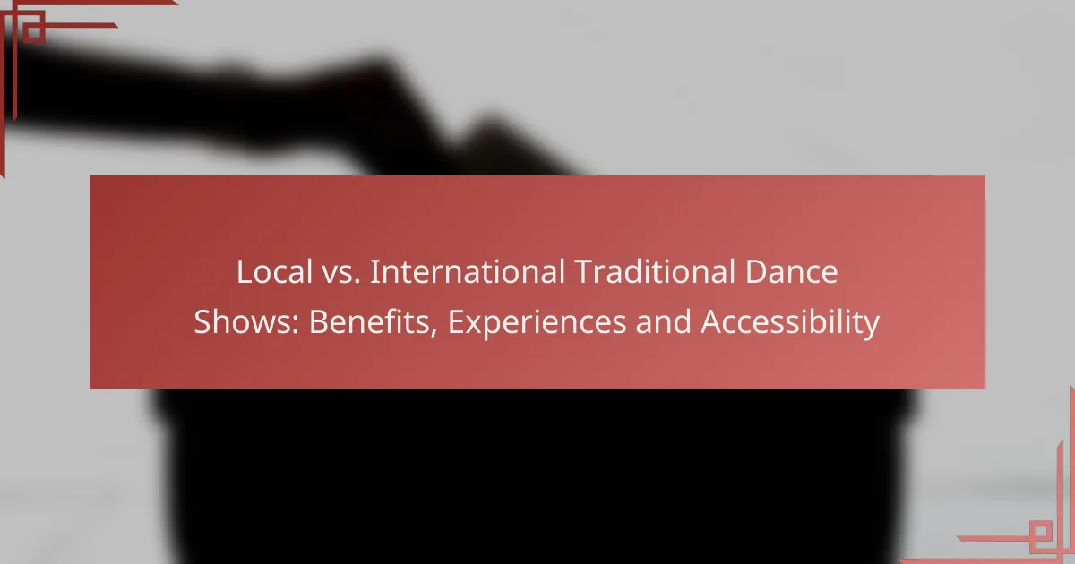 Local vs. International Traditional Dance Shows: Benefits, Experiences and Accessibility