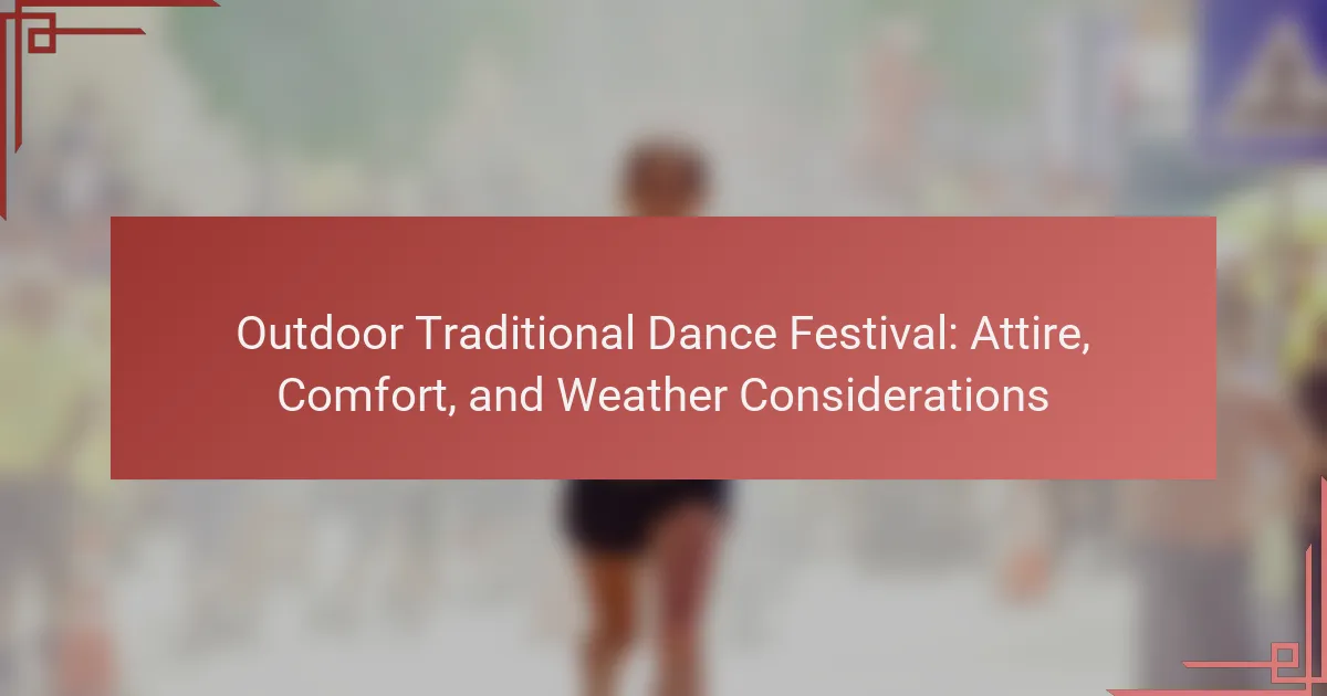 Outdoor Traditional Dance Festival: Attire, Comfort, and Weather Considerations