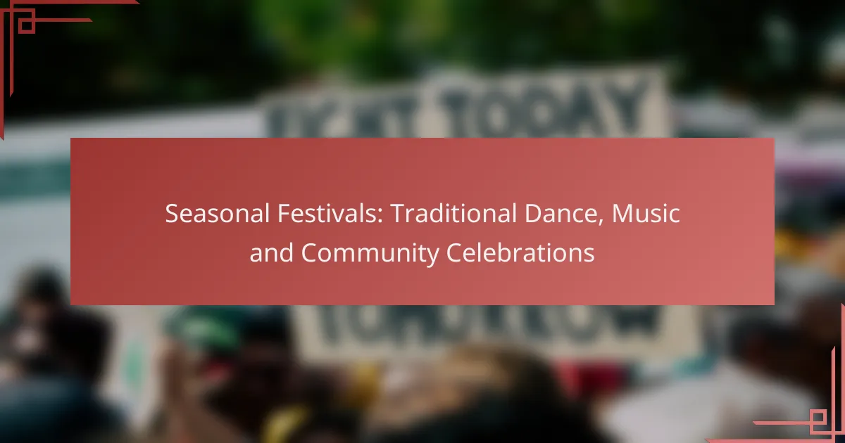 Seasonal Festivals: Traditional Dance, Music and Community Celebrations