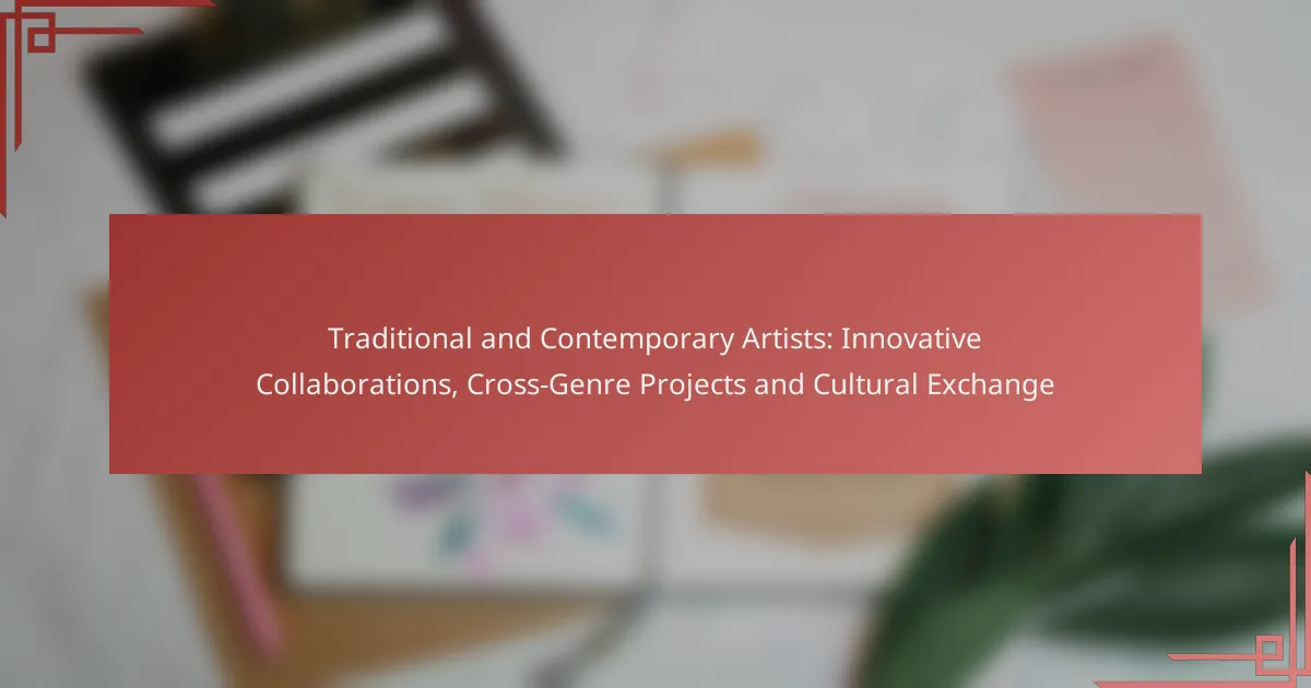 Traditional and Contemporary Artists: Innovative Collaborations, Cross-Genre Projects and Cultural Exchange