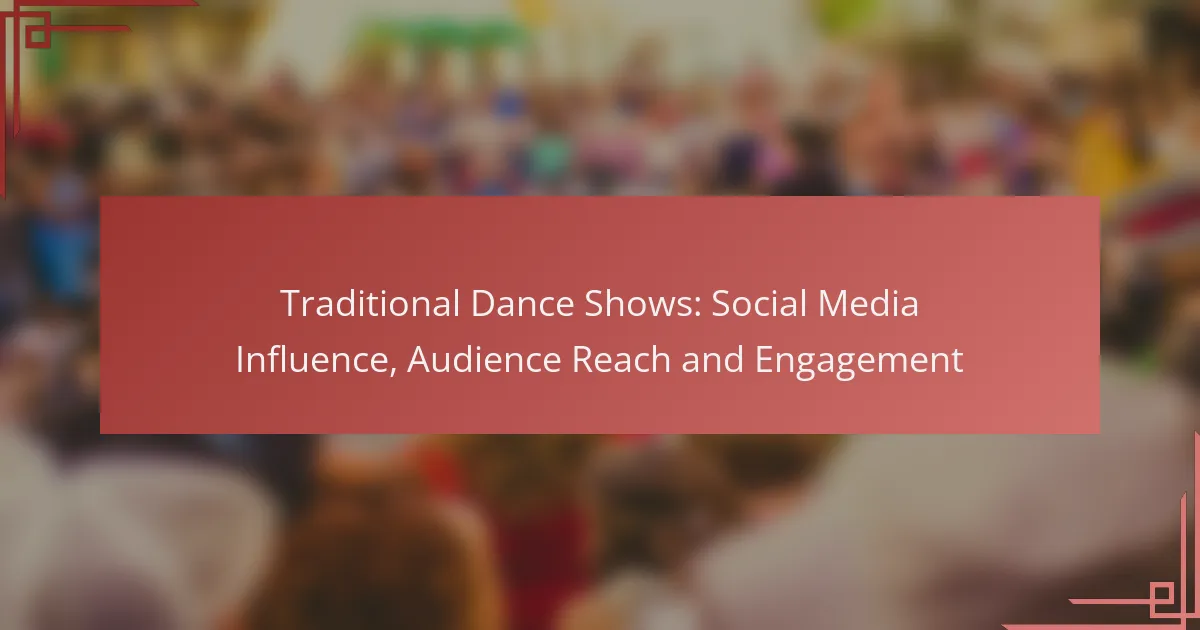 Traditional Dance Shows: Social Media Influence, Audience Reach and Engagement