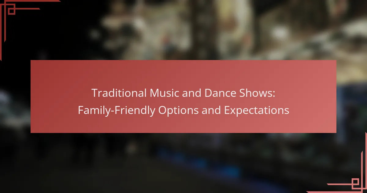 Traditional Music and Dance Shows: Family-Friendly Options and Expectations
