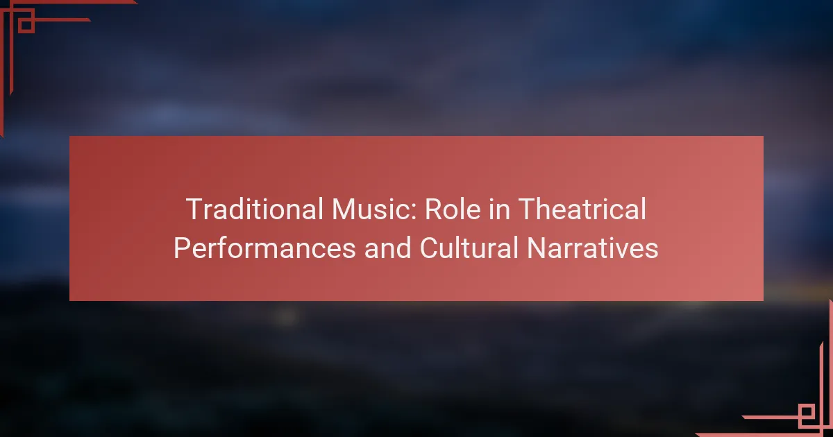 Traditional Music: Role in Theatrical Performances and Cultural Narratives