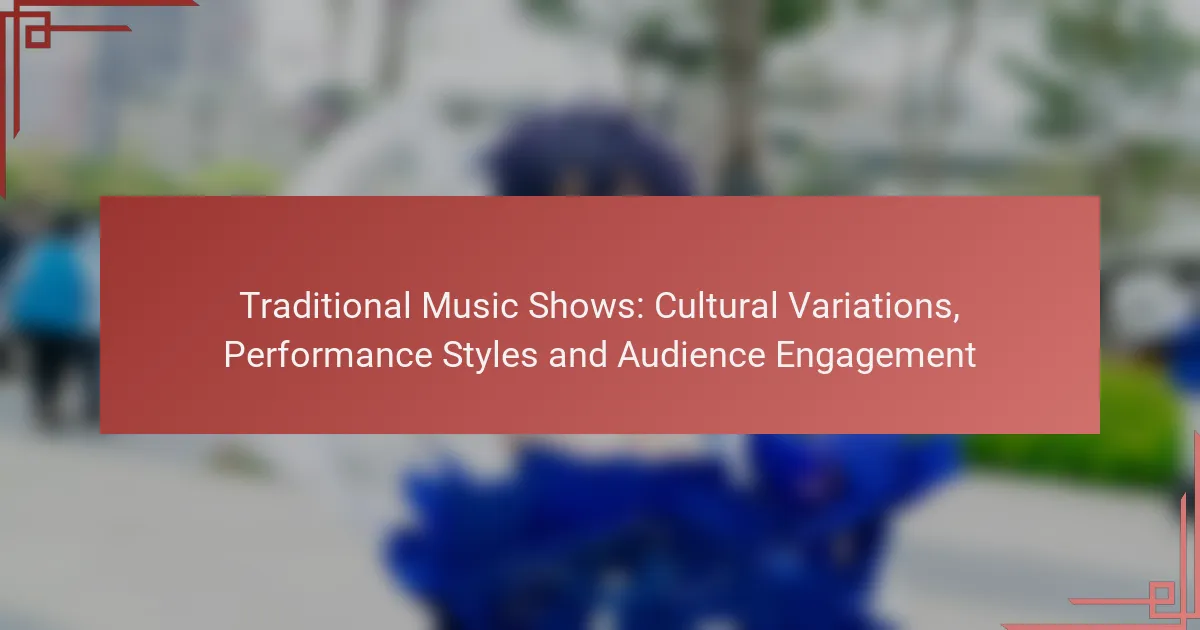 Traditional Music Shows: Cultural Variations, Performance Styles and Audience Engagement