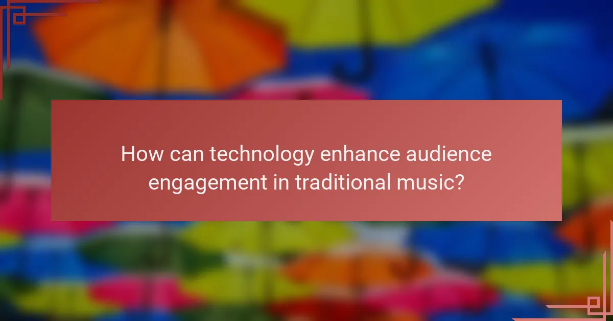 How can technology enhance audience engagement in traditional music?