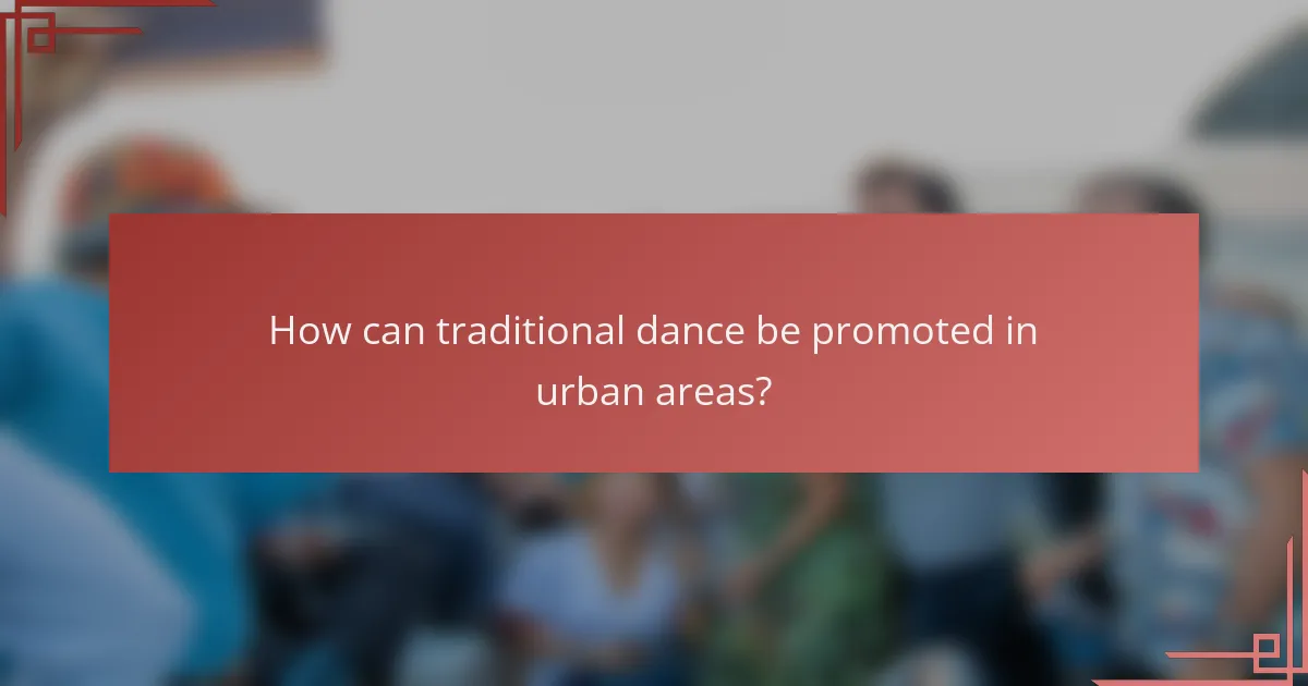 How can traditional dance be promoted in urban areas?