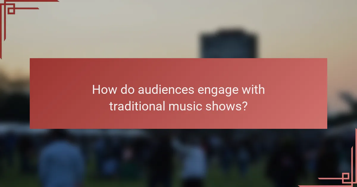 How do audiences engage with traditional music shows?