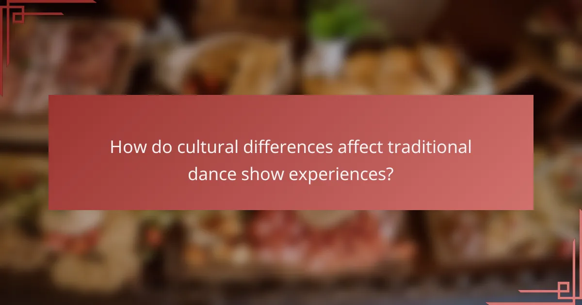 How do cultural differences affect traditional dance show experiences?