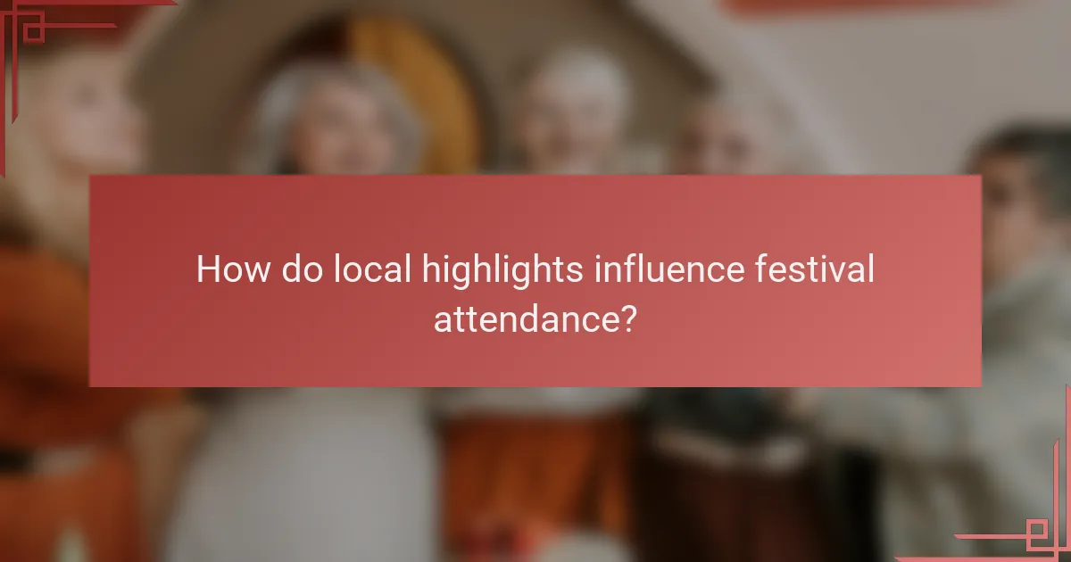How do local highlights influence festival attendance?