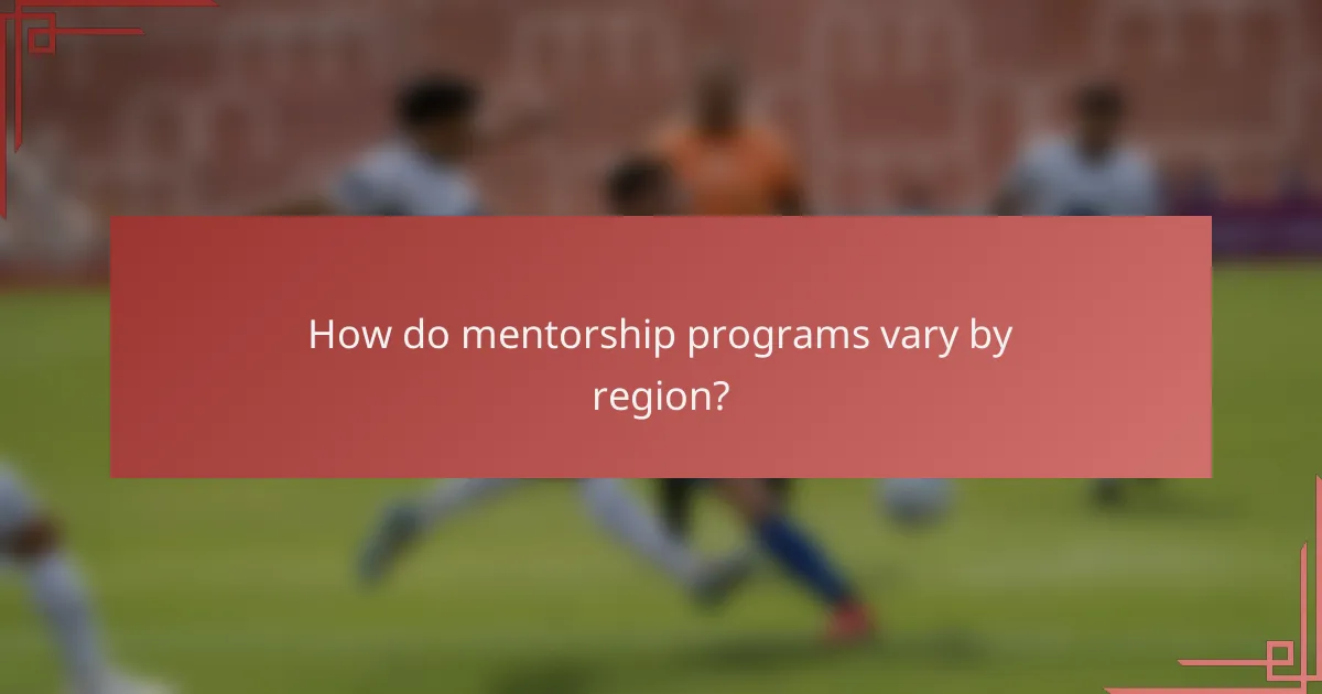 How do mentorship programs vary by region?