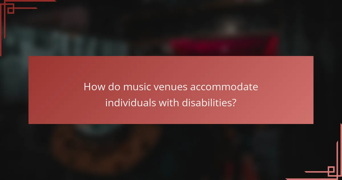 How do music venues accommodate individuals with disabilities?