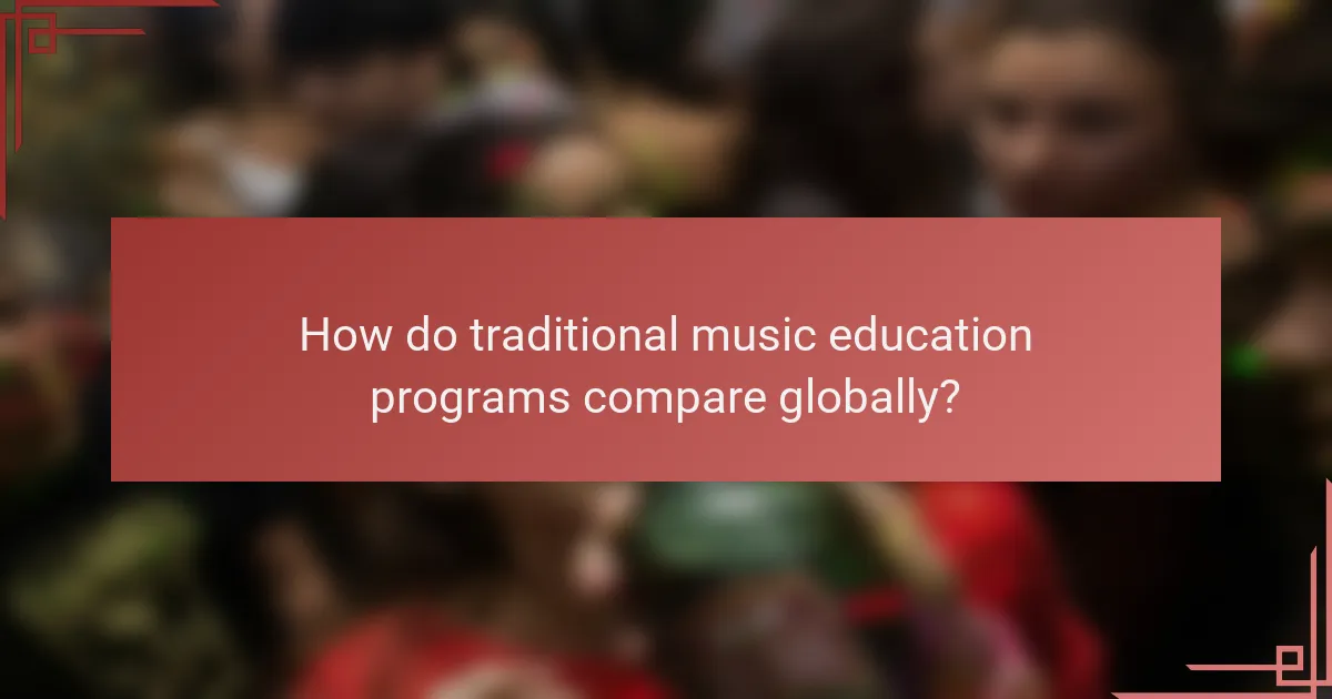 How do traditional music education programs compare globally?