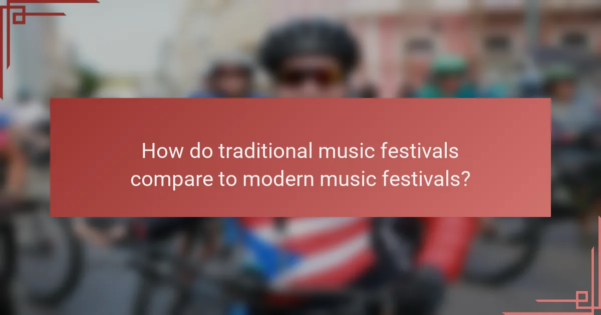 How do traditional music festivals compare to modern music festivals?