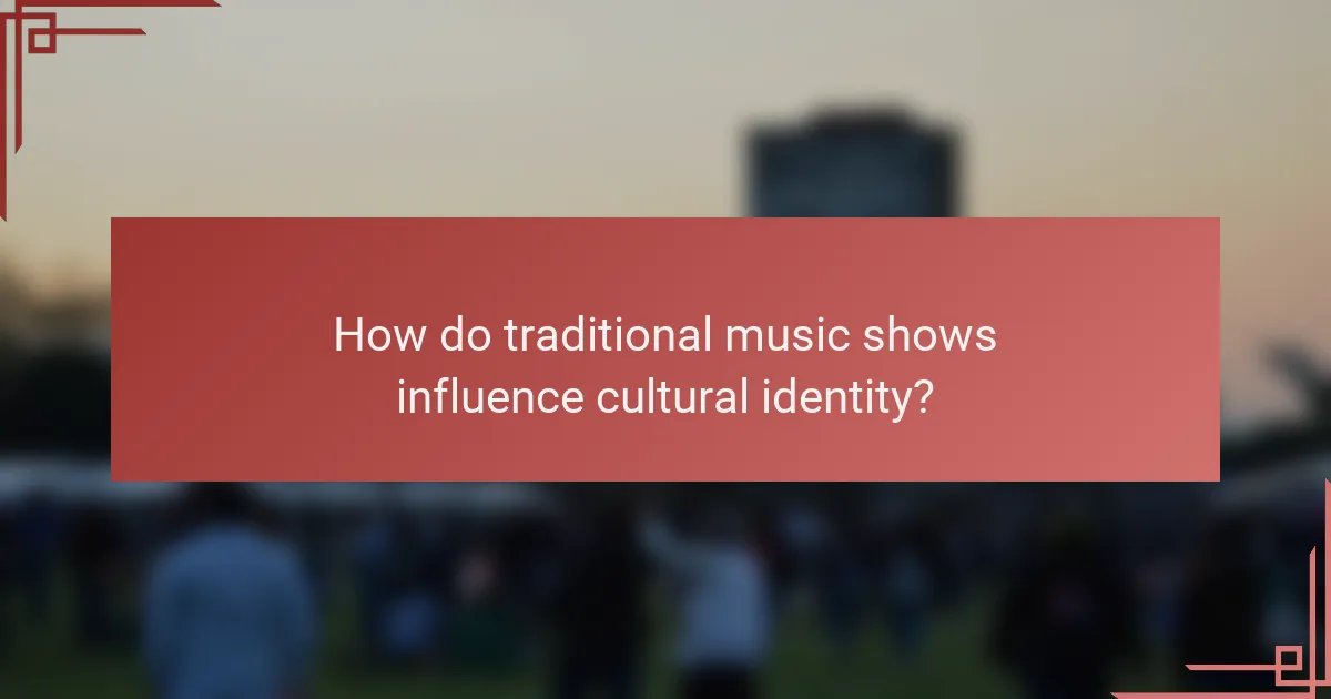 How do traditional music shows influence cultural identity?