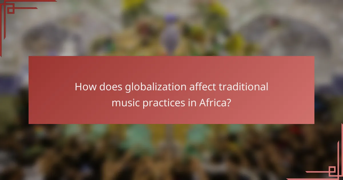 How does globalization affect traditional music practices in Africa?