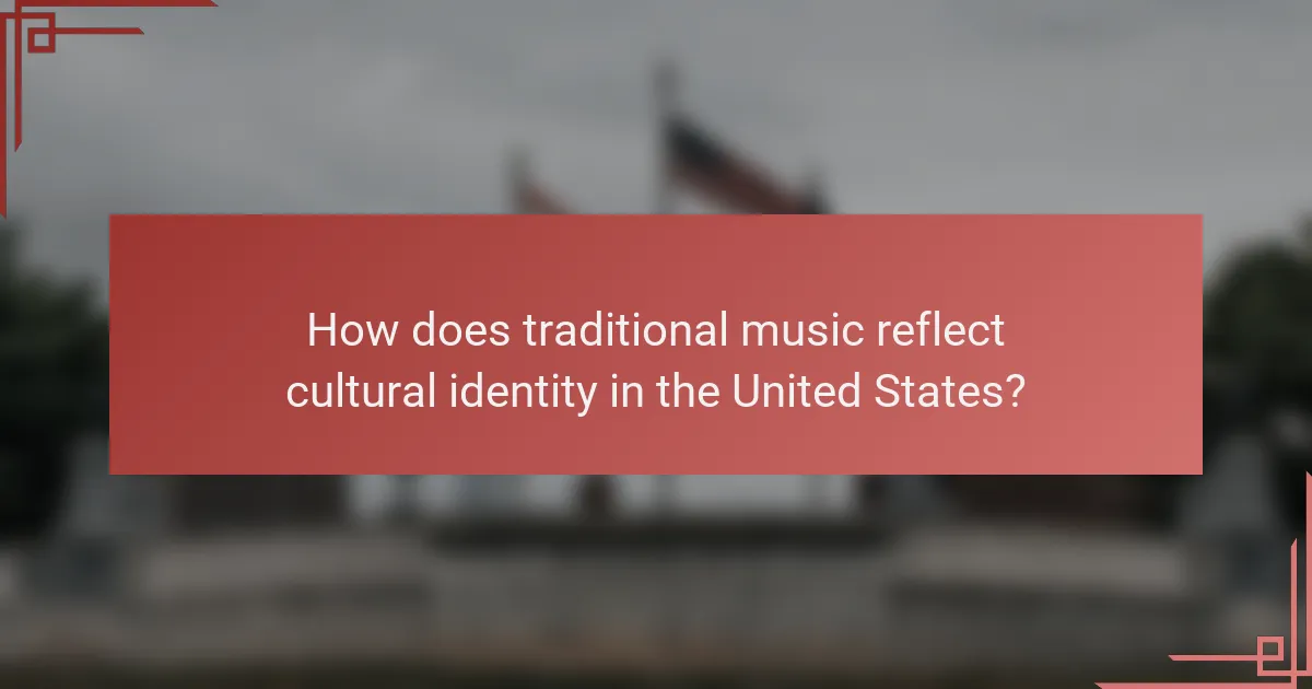 How does traditional music reflect cultural identity in the United States?