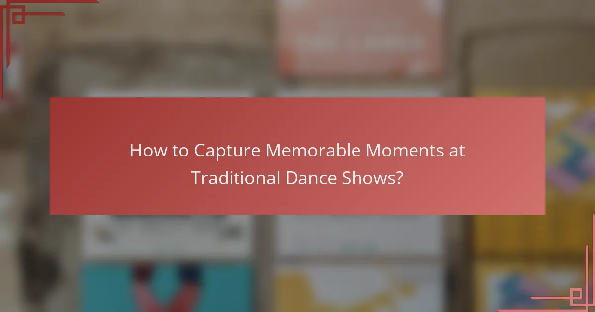 How to Capture Memorable Moments at Traditional Dance Shows?