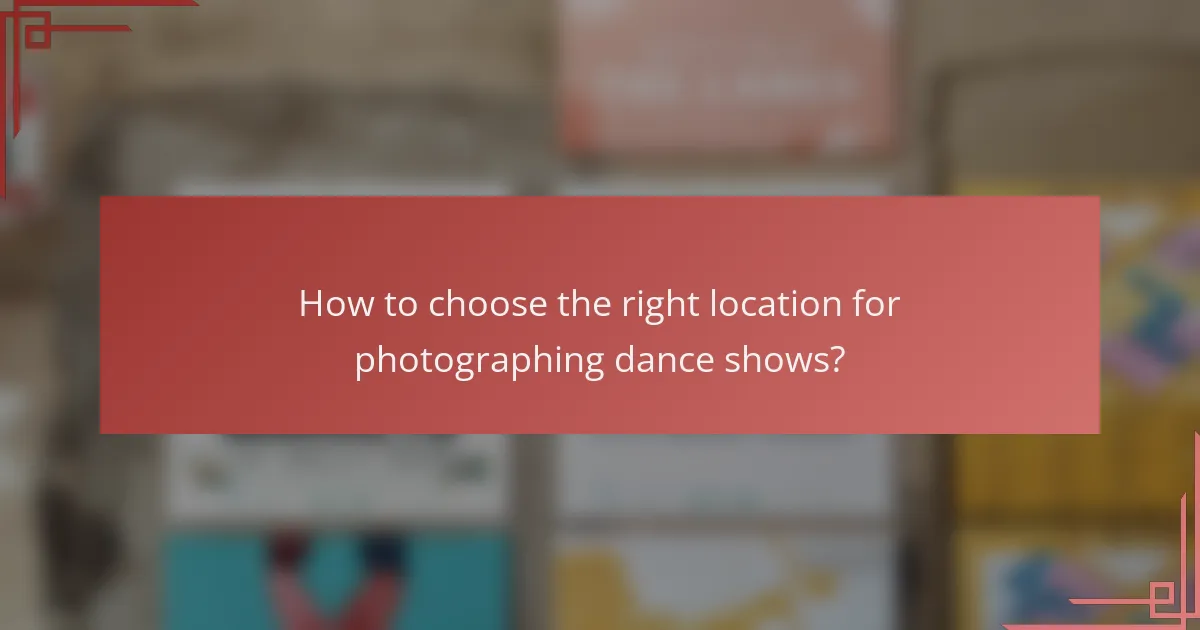 How to choose the right location for photographing dance shows?