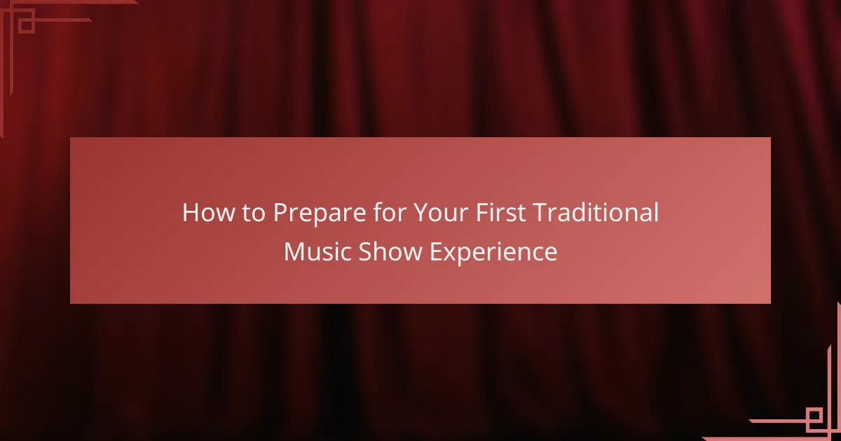 How to Prepare for Your First Traditional Music Show Experience