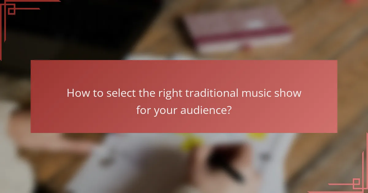 How to select the right traditional music show for your audience?