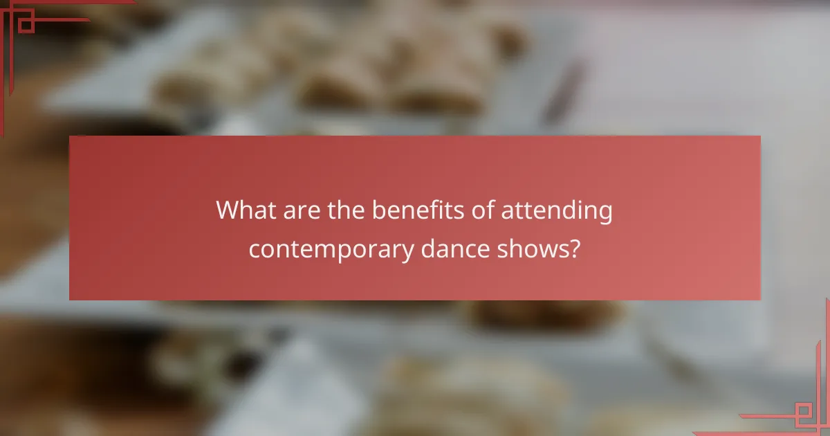 What are the benefits of attending contemporary dance shows?