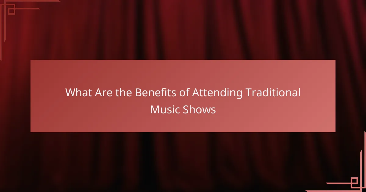 What Are the Benefits of Attending Traditional Music Shows