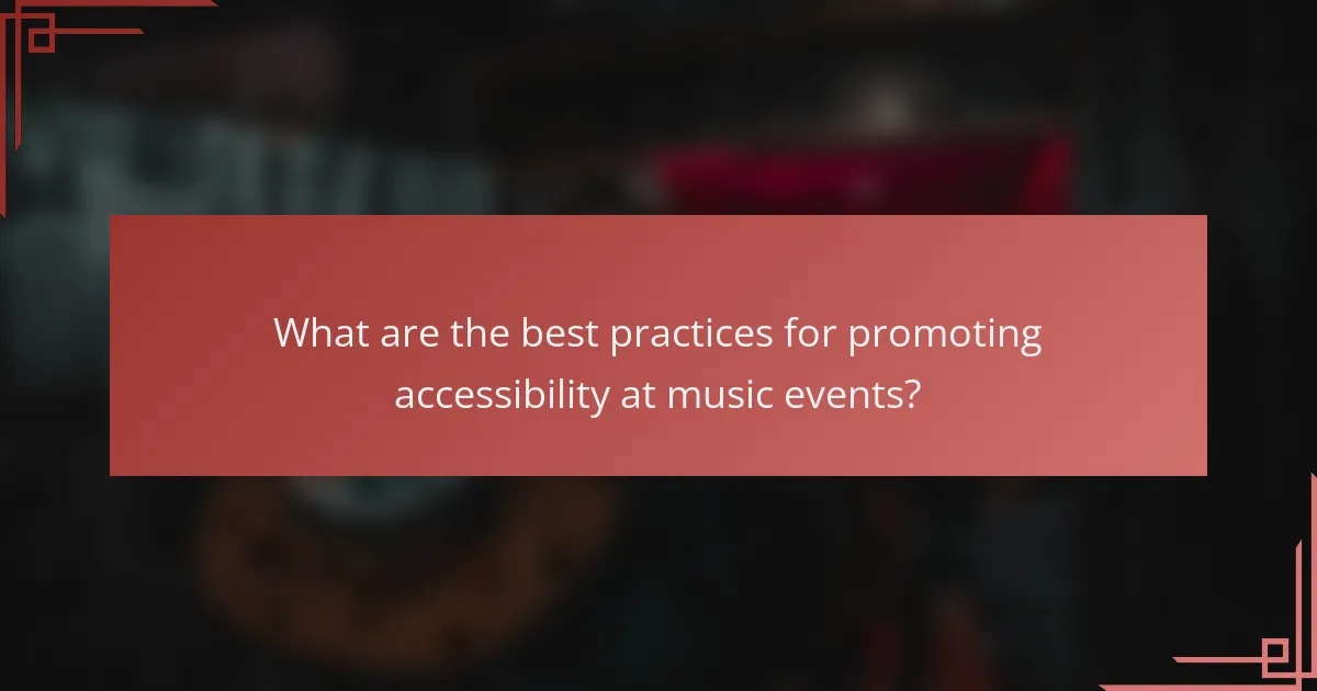 What are the best practices for promoting accessibility at music events?