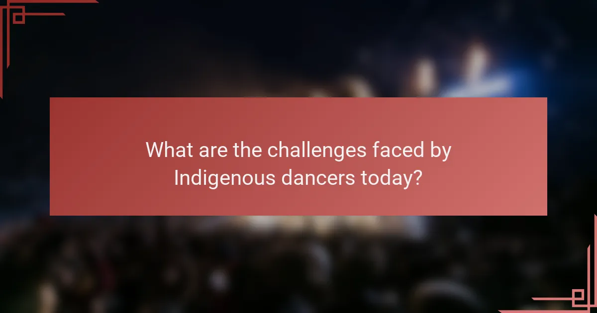 What are the challenges faced by Indigenous dancers today?