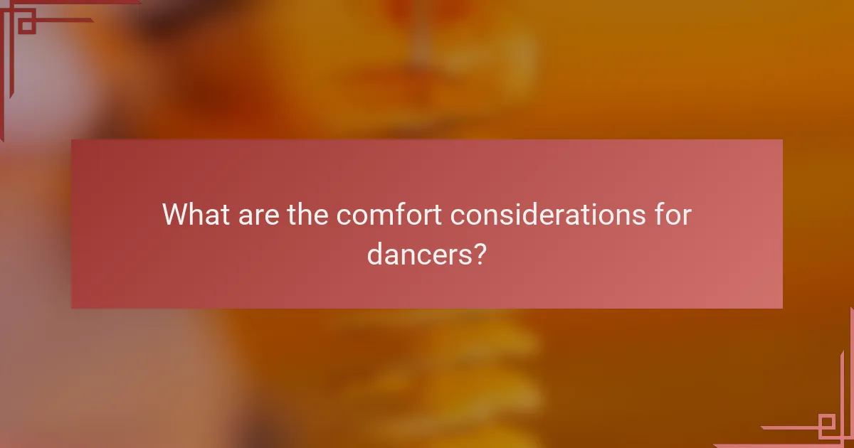 What are the comfort considerations for dancers?