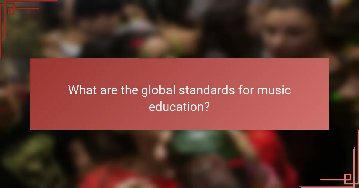 What are the global standards for music education?
