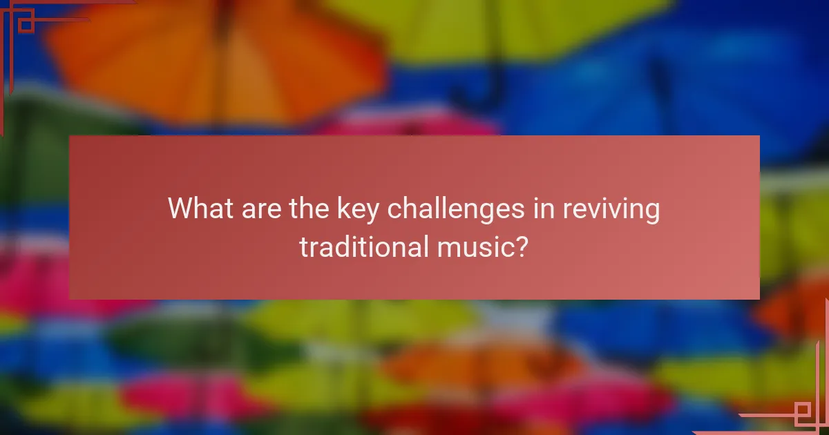 What are the key challenges in reviving traditional music?