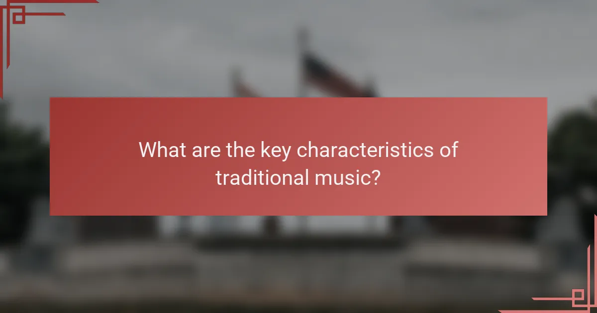 What are the key characteristics of traditional music?