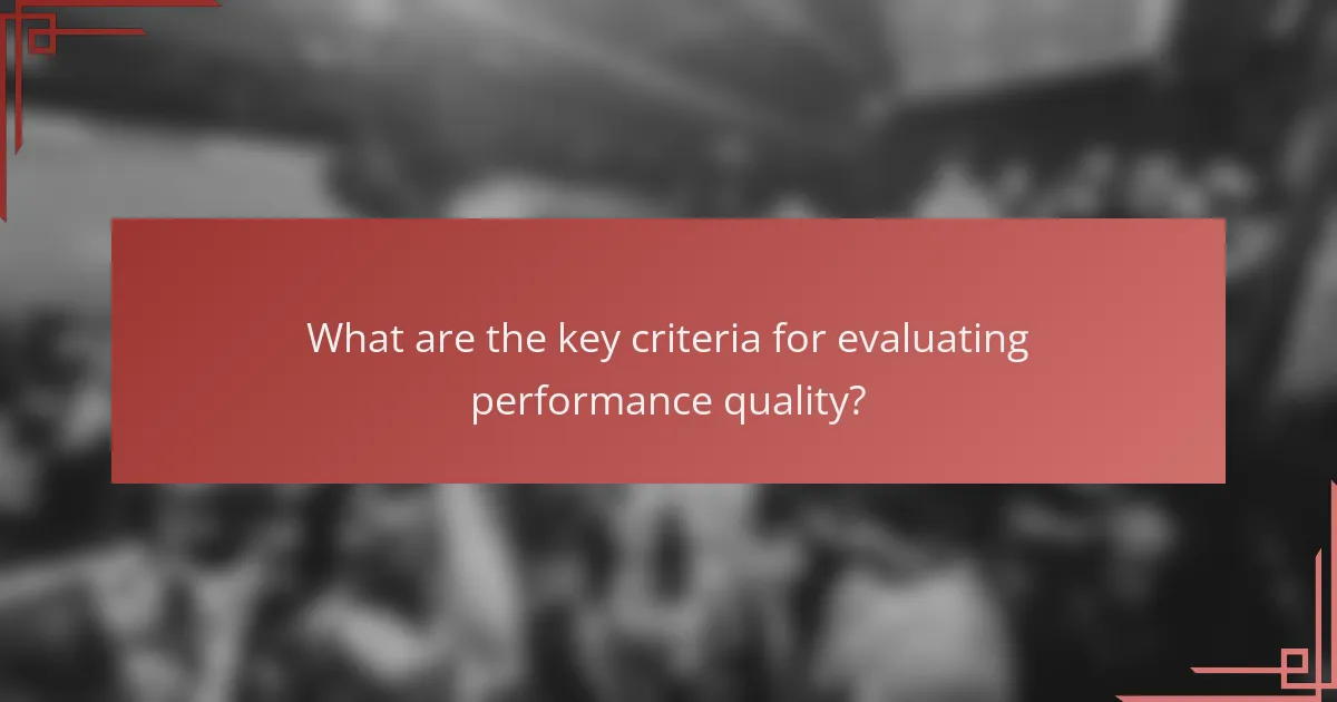 What are the key criteria for evaluating performance quality?