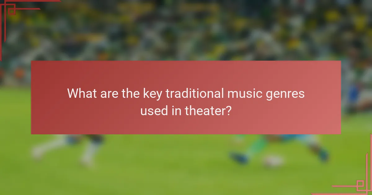 What are the key traditional music genres used in theater?
