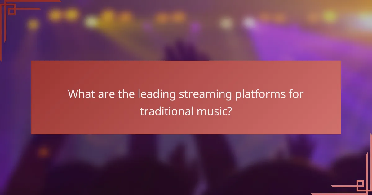 What are the leading streaming platforms for traditional music?