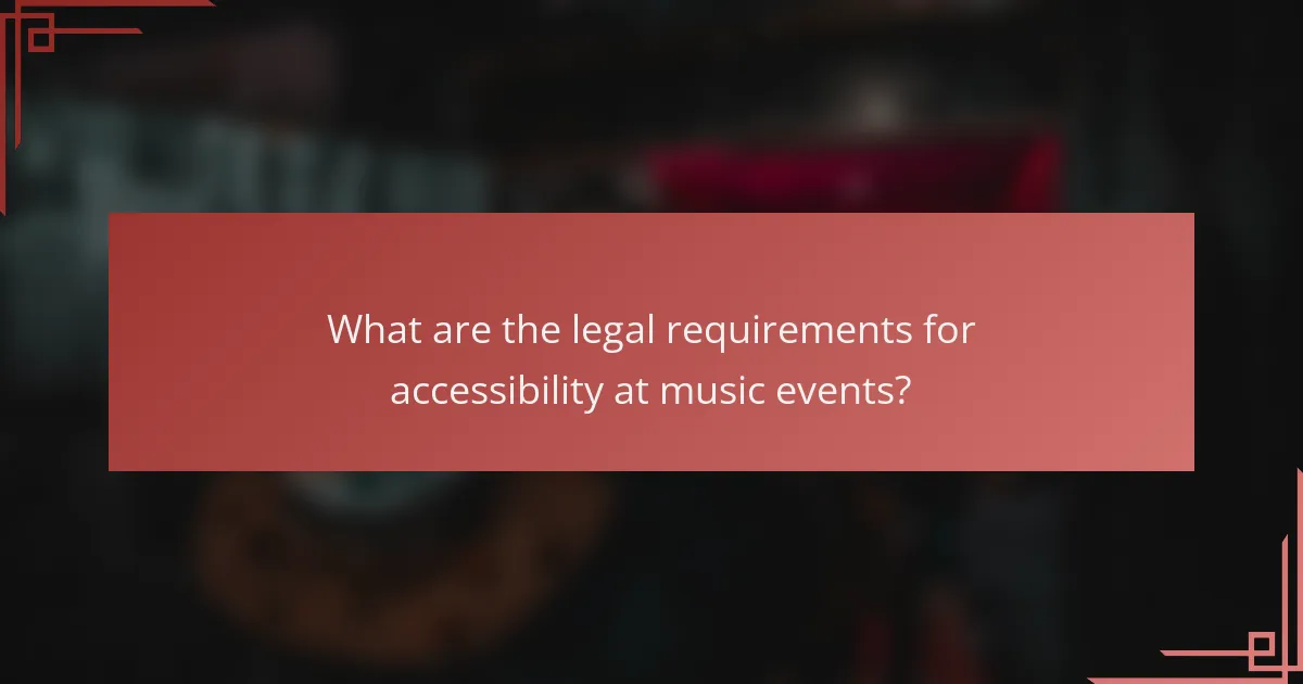 What are the legal requirements for accessibility at music events?