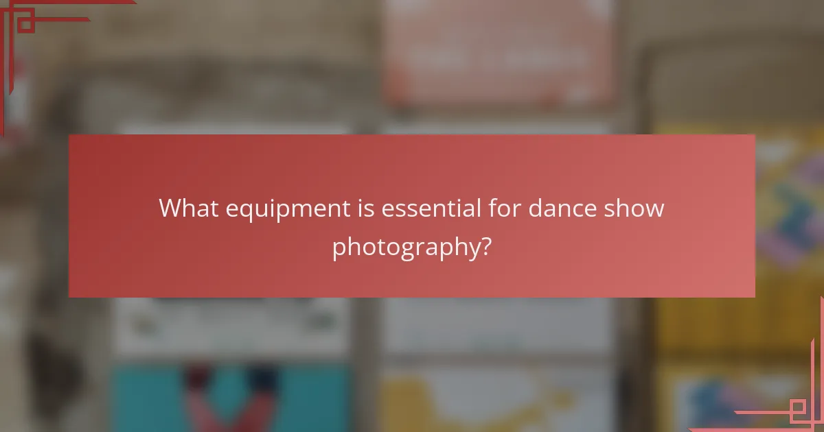 What equipment is essential for dance show photography?