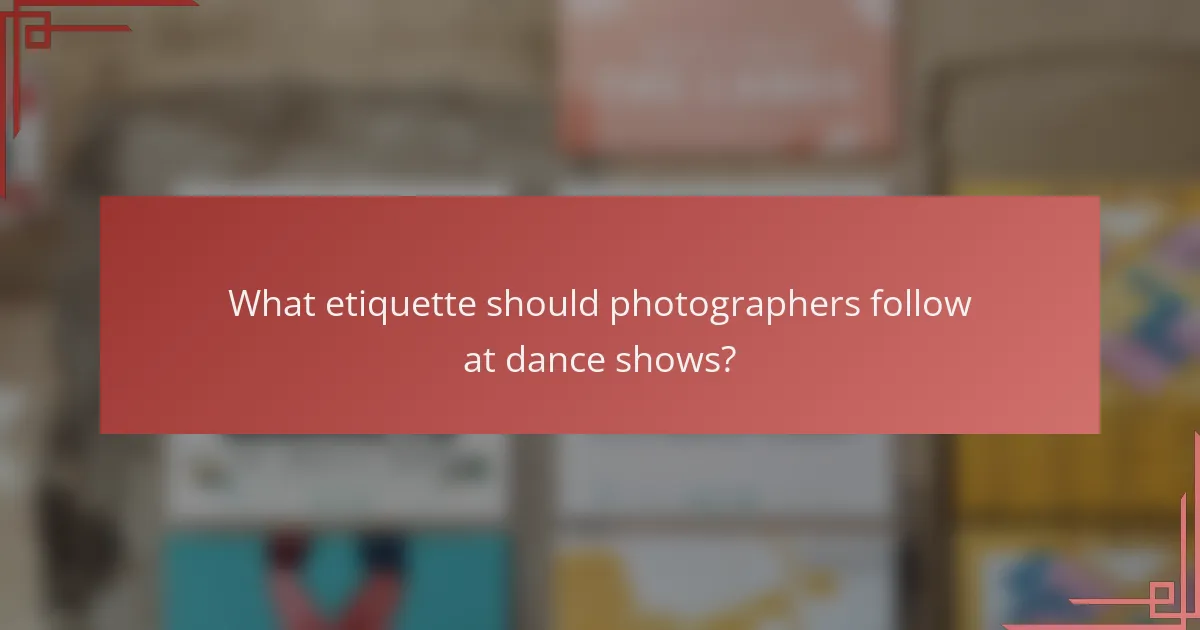 What etiquette should photographers follow at dance shows?