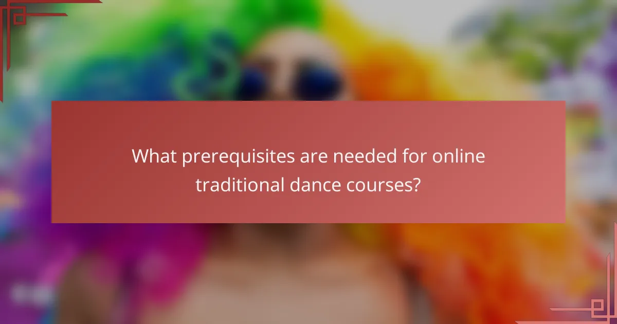 What prerequisites are needed for online traditional dance courses?