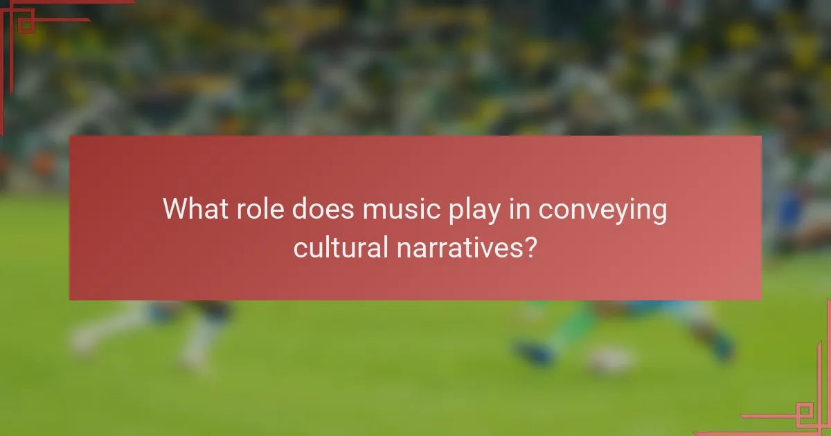 What role does music play in conveying cultural narratives?
