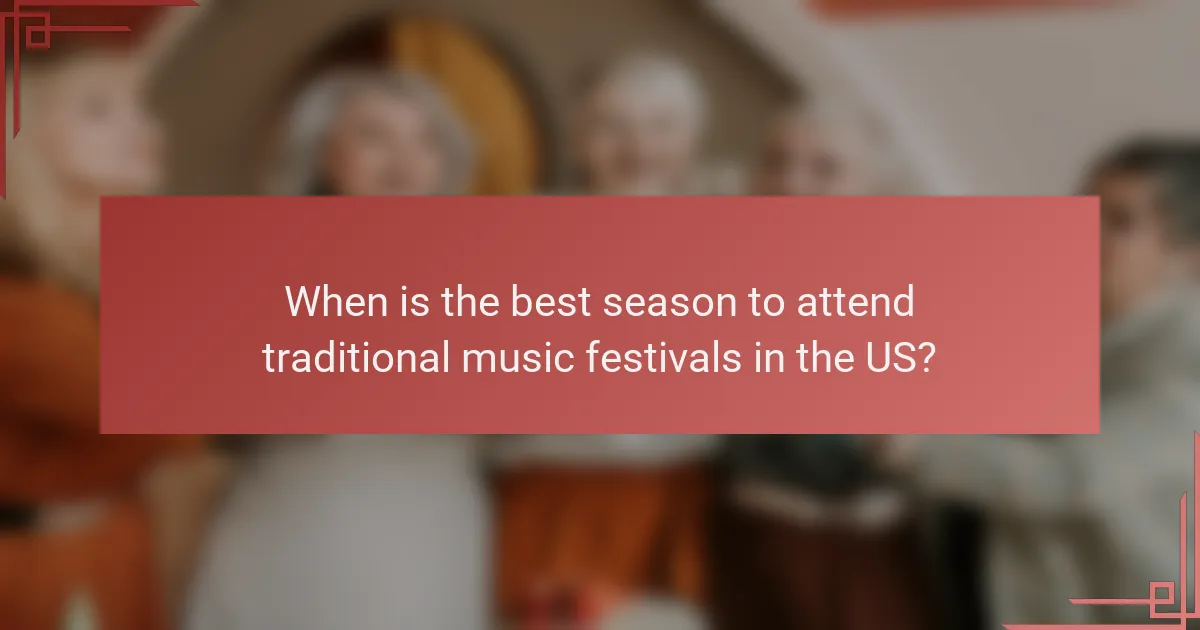 When is the best season to attend traditional music festivals in the US?